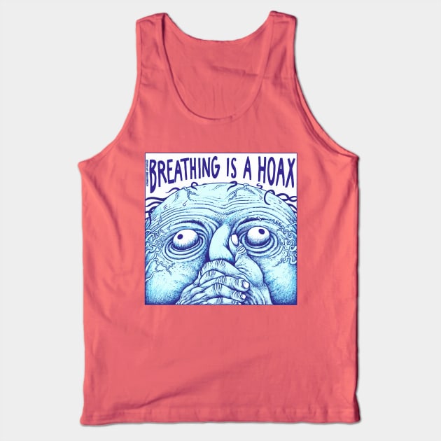 Breathing is a hoax Tank Top by tom af brockbrock
